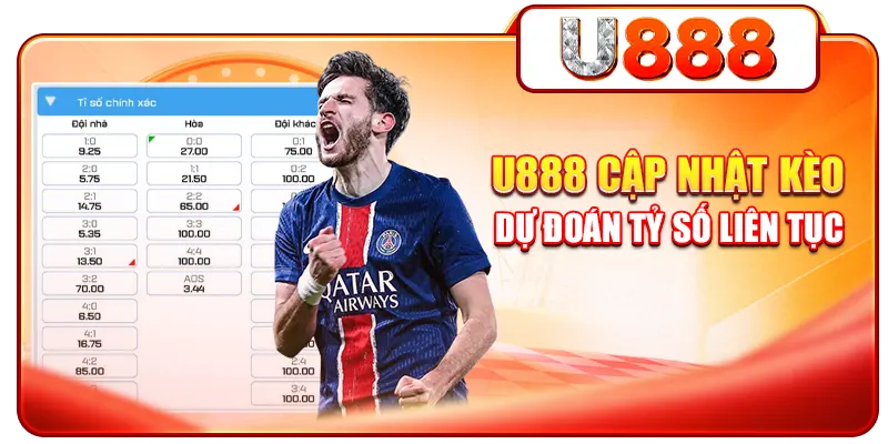 U888 cập nhật kèo dự đoán tỷ số liên tục